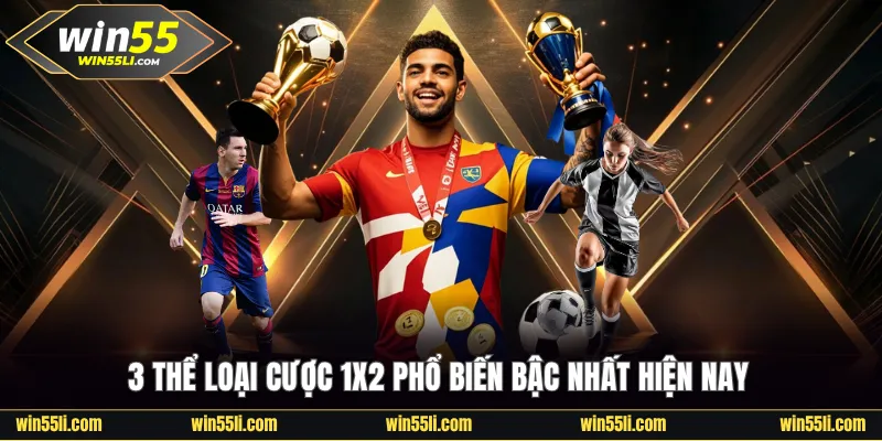 3 thể loại cược 1X2 phổ biến bậc nhất hiện nay