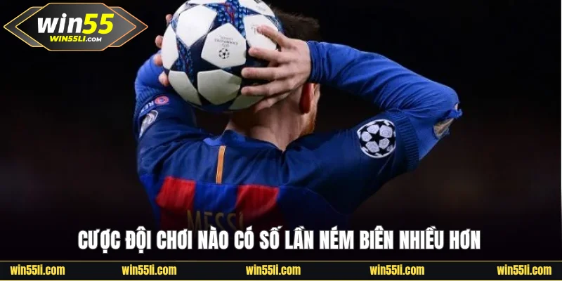 Cược đội chơi nào có số lần ném biên nhiều hơn