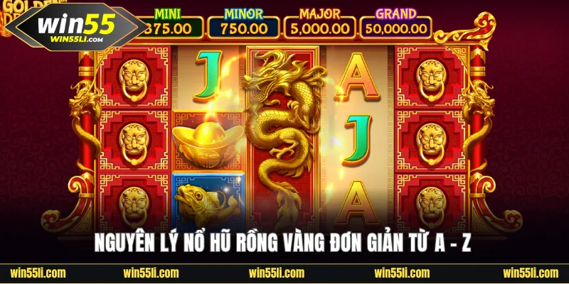 Nguyên lý nổ hũ Rồng Vàng đơn giản từ A - Z