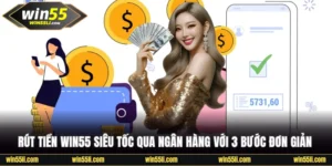 Rút tiền Win55